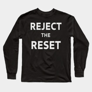 Reject the Great Reset Long Sleeve T-Shirt